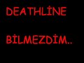 deathline   bilmezdim   by ono and cigi 