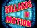 Bollards in Motion Bollards in Motion