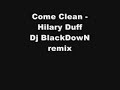 Come Clean - Hilary Duff (Dj BlackDowN remix)