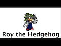 My first fc roy the hedgehog My first fc roy the hedgehog