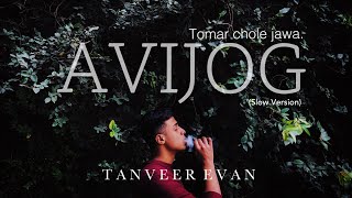 Avijog - Tomar chole jawa  Tanveer Evan  Extended 