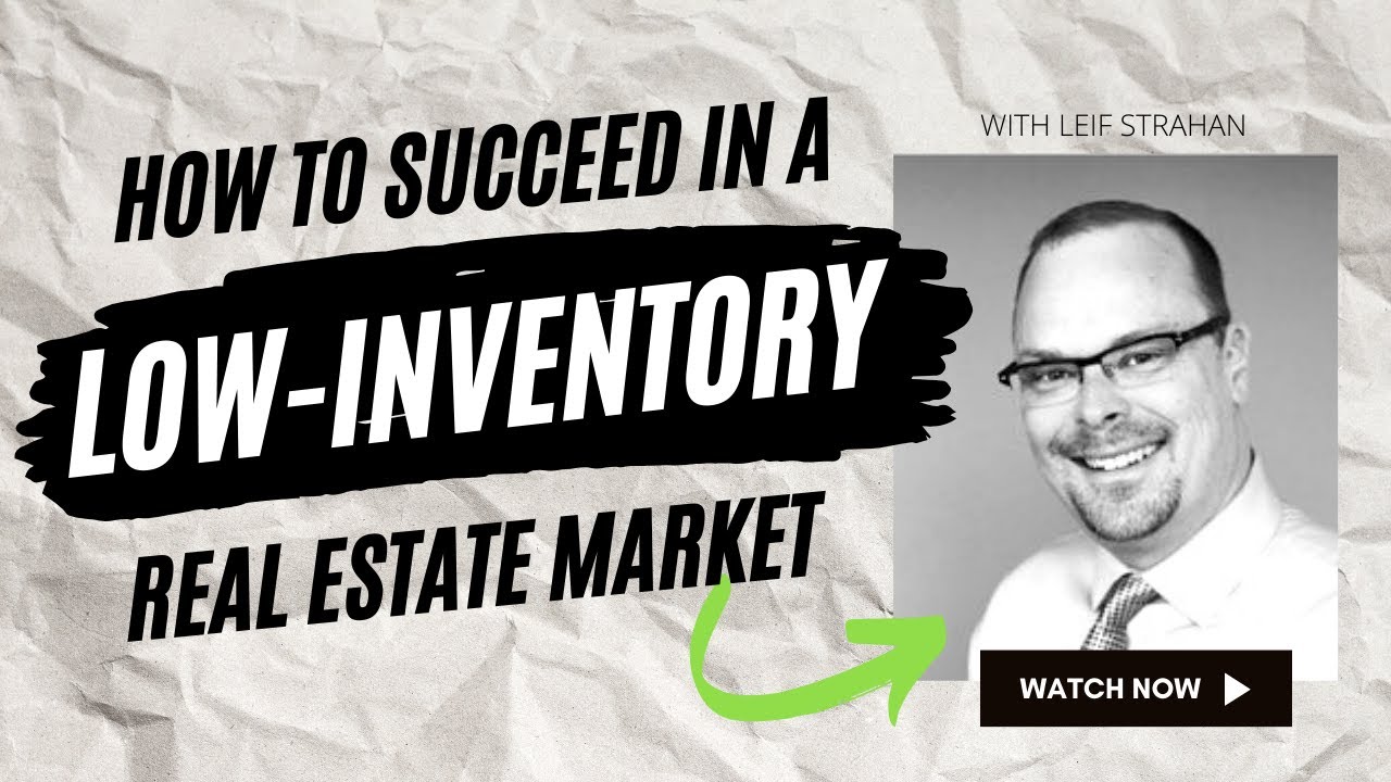 How to Succeed in a Low Inventory Real Estate Market