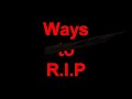 Ways to R.I.P. Ways to R.I.P.