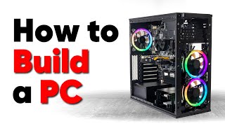 How to build a PC the last guide youll ever need!