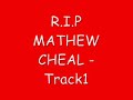 Mc Ambler - R.I.P MATHEW CHEAL X X X Mc Ambler - R.I.P MATHEW CHEAL X X X