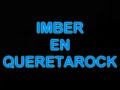 imber rockeando queretaro!!