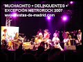 muchachito + delinquentes  + excepcion  metrorock 2007