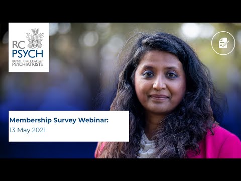 RCPsych Members' Webinar 13 May 2021, Member Survey