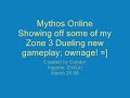 Mythos Zone 3 first PVP ownage video  :  )