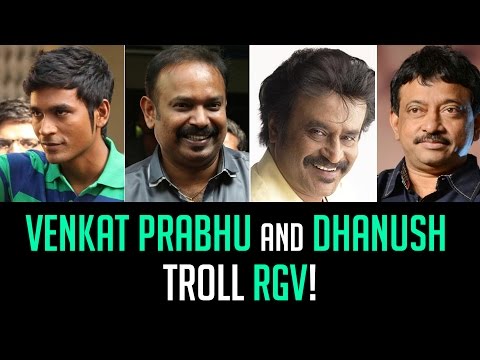 VENKAT PRABHU & DHANUSH Troll RGV For Criticizing RAJINI!, Rajinikanth