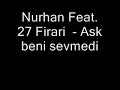 Nurhan Feat. 27 Firari  - Ask beni sevmedi