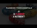 Fluoride Fundamentals #1: Is Fluoride A Nutrient?
