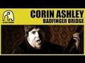 Corin Ashley Badfinger Bridge Official Music Video and Lyrics