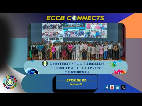 ECCB Connects Season 29 Episode 2 - 2025 ECCU Chatbot/Multimedia Showcase and Closing Ceremony