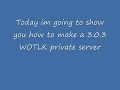 How to make a 3.0.3 Wotlk Private server