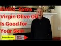 EVO - Is Extra Virgin Olive Oil Good for Your Skin
