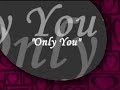 Only You part 1/2