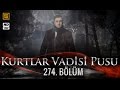 Kurtlar Vadisi Pusu 274. Bölüm