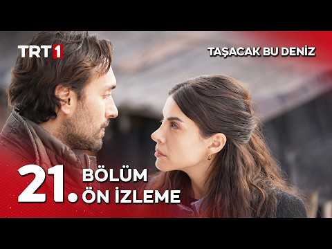Taşacak Bu Deniz 21. Bölüm Ön İzleme                                                                                                                                                                                                                      