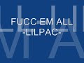 LIL PAC-FUCC EM ALL.wmv