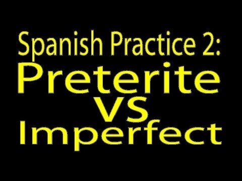 how to practice preterite vs imperfect