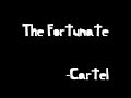 \"The Fortunate\" - Cartel \"The Fortunate\" - Cartel
