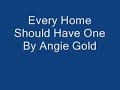 Every Home Should Have One By Angie Gold
