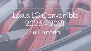 2023 - 2021 Lexus LC Convertible Full Tutorial - D