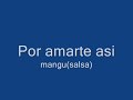 por amarte asi  mangu