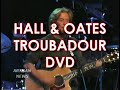 HALL AND OATES GOING FULL CIRCLE WITH UPCOMING TROUBADOR DVD