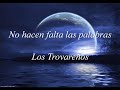 No hacen falta las palabras - Los Trovareños