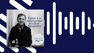 PainelCast T3EP01 | Fábio Narciso e o submarino nuclear brasileiro