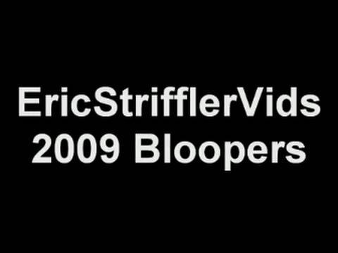 EricStrifflerVids - Bloopers from a few 2009 videos :)