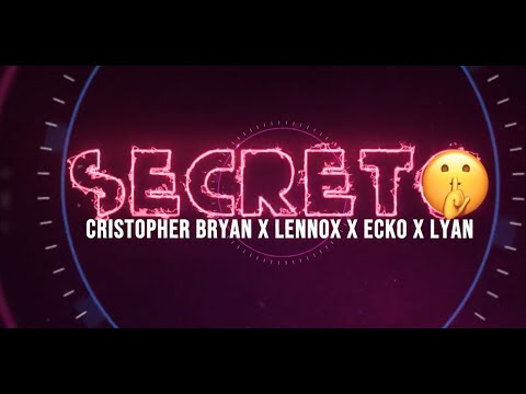 Secreto - Cristopher Bryan Ft Lennox, Lyan y Ecko
