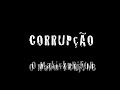corrupção making of corrupção making of