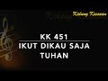 KK 451 Ikut Dikau Saja, Tuhan