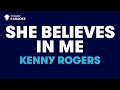 .She Believes In Me.