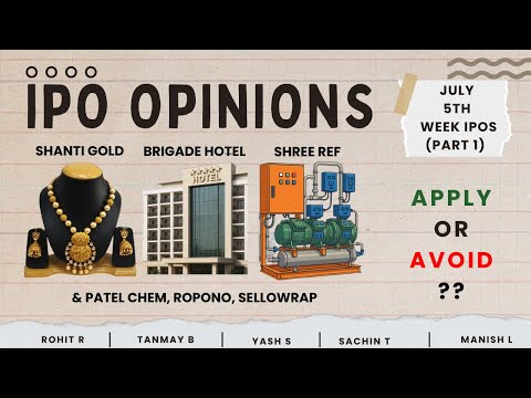 Brigade Hotels, Shanti Gold , Shree Ref & July 5th week IPOs : Apply/Avoid? Primary Market Chatter