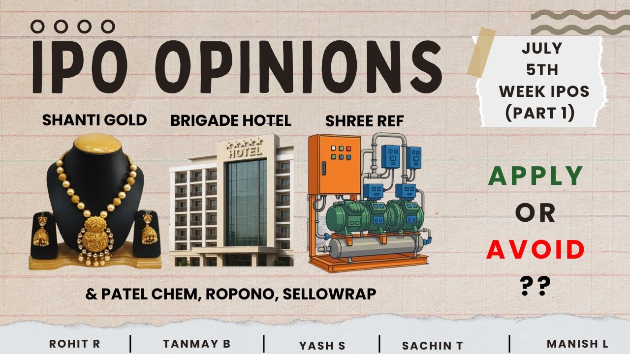 Brigade Hotels, Shanti Gold , Shree Ref & July 5th week IPOs : Apply/Avoid? Primary Market Chatter