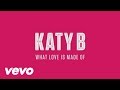 Katy B What Love Is Made Of Official Music Video and Lyrics