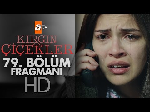 Kırgın Çiçekler 79. Bölüm Fragmanı                                                                                                                                                                                                                        