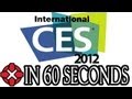 CES 2012 in 60 Seconds