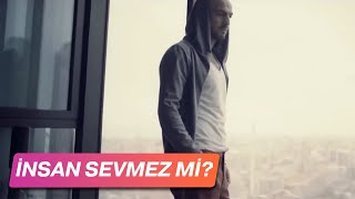 Soner Sarıkabadayı - İnsan Sevmez Mi? (Official Video)