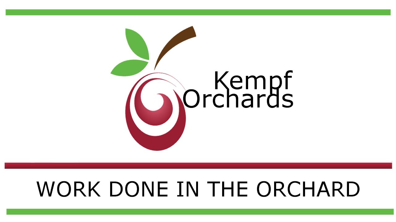 Kempf Orchards - Work Done In The Orchard