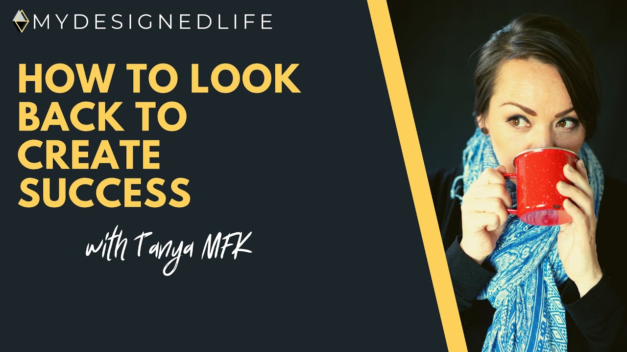 How Looking Back Makes You Succeed with Tanya MFK  (Ep.18)