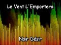 Le Vent Nous Portera - Noir D�sir