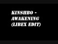 Kinshbo - Awakening (libex edit)