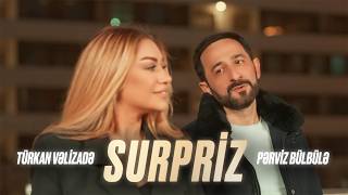 Pərviz Bülbülə x Türkan Vəlizadə – Sürpriz (Rəsmi Musiqi Videosu)