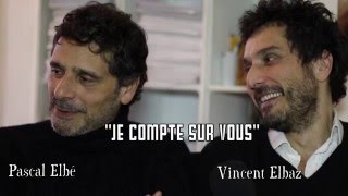 Les itw qui bougent. Vincent Elbaz et Pascal Elbé, "Je compte sur vous"