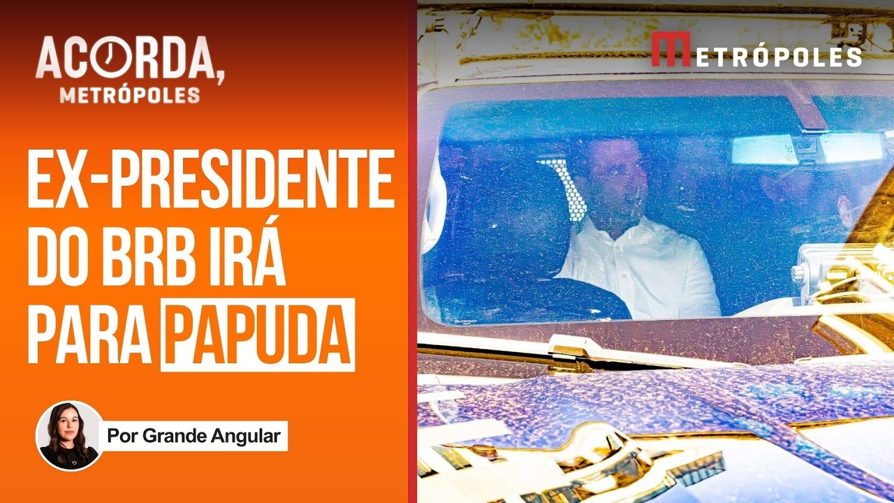 Ex-presidente do BRB será levado à Papuda após audiência de custódia